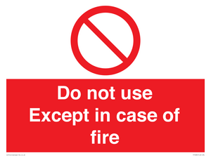 Do not use except in case of fire